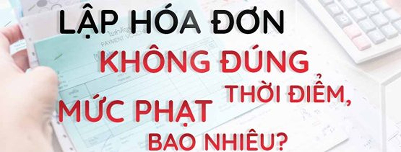 Mức phạt lập hóa đơn không đúng thời điểm